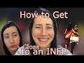 How to Get Close to An INFP