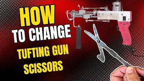 How to Change Scissors ✂️ on a Tufting Gun | Step-by-Step Guide for Beginners✨️
