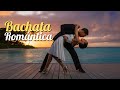 Bachata Romántica | Música Para Bailar con el Corazón