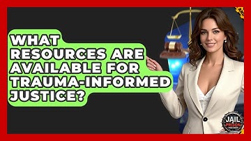 What Resources Are Available For Trauma-Informed Justice? - Jail & Prison Insider