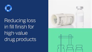 Reducing Loss In Fill Finish For High Value Drug Products