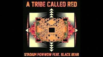 A Tribe Called Red Ft. Black Bear - Stadium Pow Wow (Official Audio)