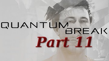 Quantum Break - Part 11 - Live Action Episode 3: Deception