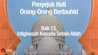 Istighosah Kepada Selain Allah - Ustadz Abdullah Zaen, Lc., MA