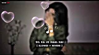 DIL KA JO HAAL HAI/[SLOWED+REVERB].Trending song💫✨
