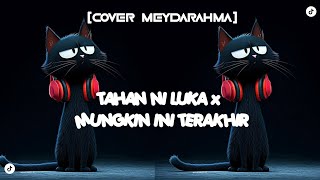 COVER MEYDARAHMA) TAHAN NI LUKA x MUNGKIN INI TERAKHIR 