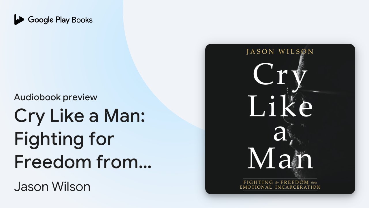 Cry Like a Man Fighting for Freedom from… by Jason