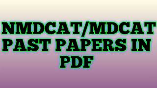 How To download NMDCAT/MDCAT past papers in PDF !shoaibsiraj