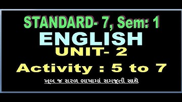 STD - 7 Sem-1 ENGLISH UNIT - 2 (ACTIVITY :  5 to 7)