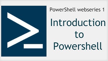Powershell webseries 1 : Introduction to Powershell