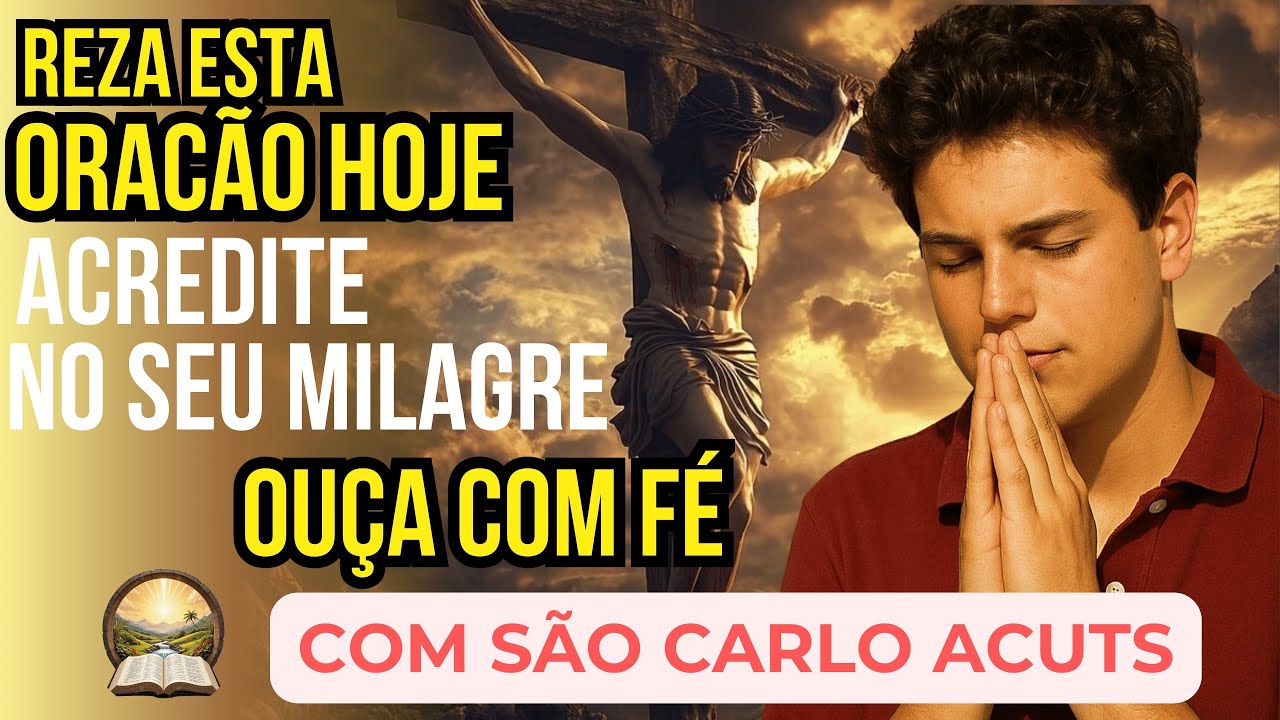 🙏 ORAÇÃO PODEROSA DE CURA acredite no seu MILAGRE – São Carlo Acuts 🙏