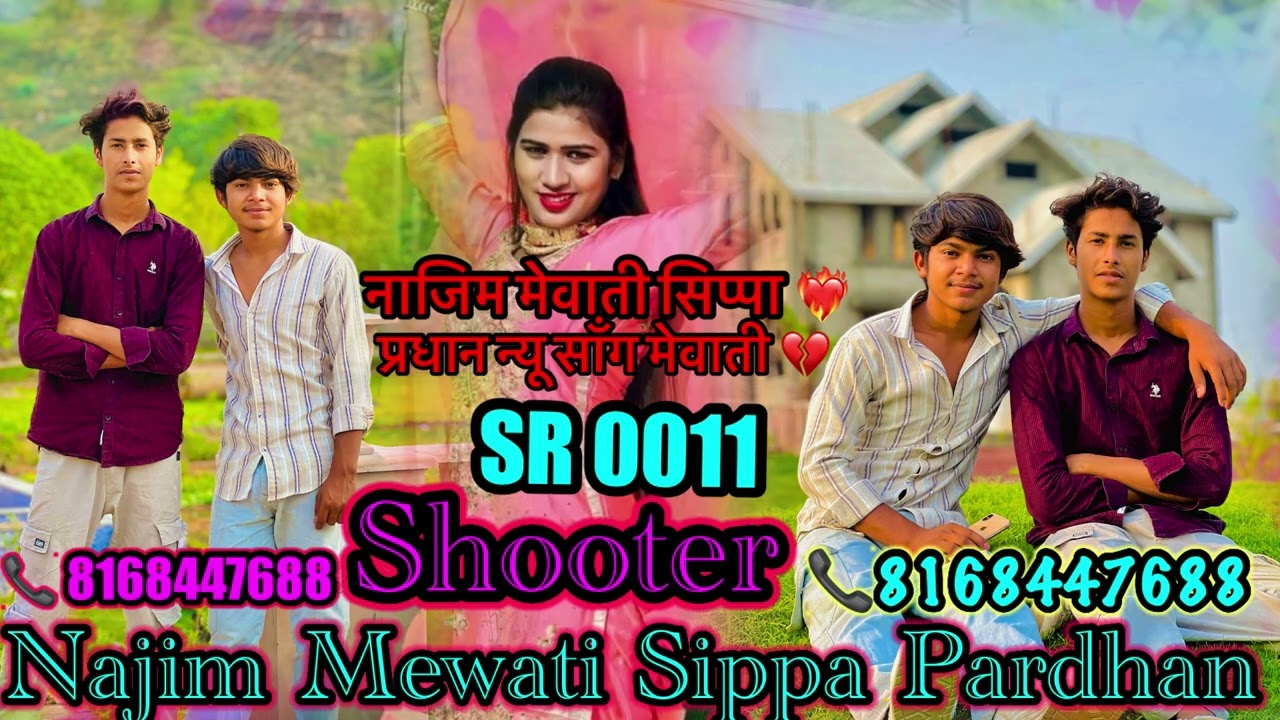 Najim Mewati Sippa pardhan Mewati new song Shooter Badmash 0011 namak purohit per mewati song