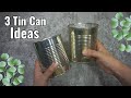 3 BRIGHT IDEAS TO REPURPOSE TIN CAN INTO SOMETHING USEFUL!! Best Reuse Idea