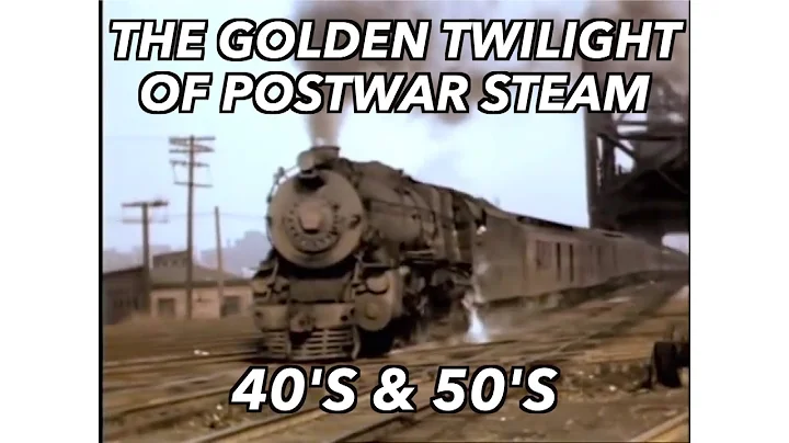 The Golden Twilight of Postwar Steam 1 (40's & 50's)