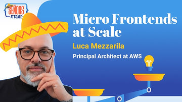 Micro Frontends at Scale with Luca Mezzalira (O’Reilly Author and Principal Architect at AWS)