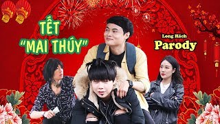 [Phim ca nhạc hài tết 2019] - TẾT MAI THUÝ -  LONG HÁCH PARODY