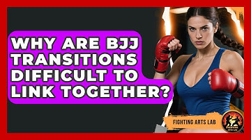 Why Are BJJ Transitions Difficult To Link Together? - Fighting Arts Lab