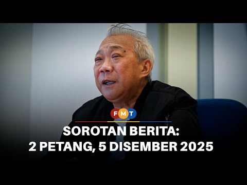 Sorotan Berita: 2 petang, 5 Disember 2025