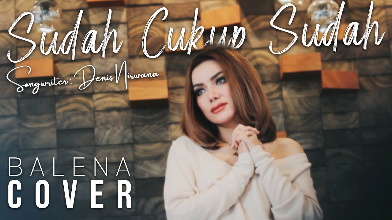 Balena - Sudah Cukup Sudah (Original Song by Nirwana)
