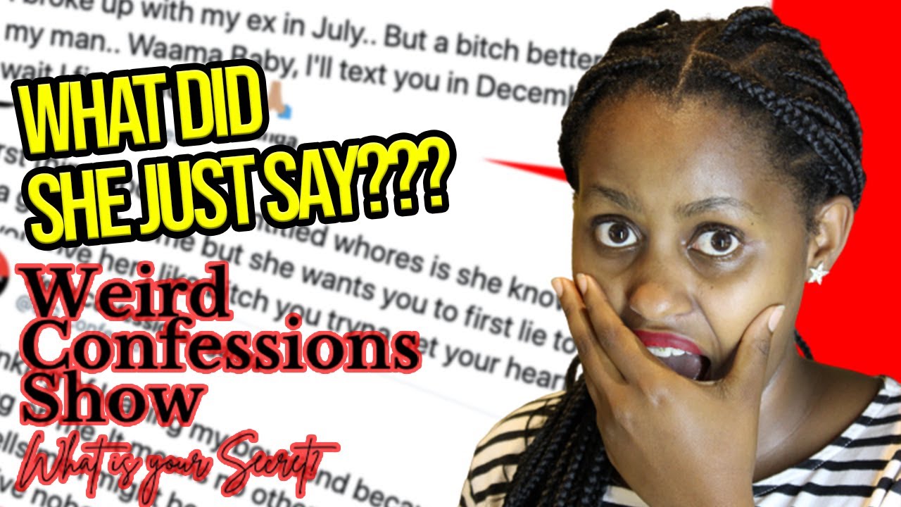 I can't believe she said that!! Weird Confessions YouTube