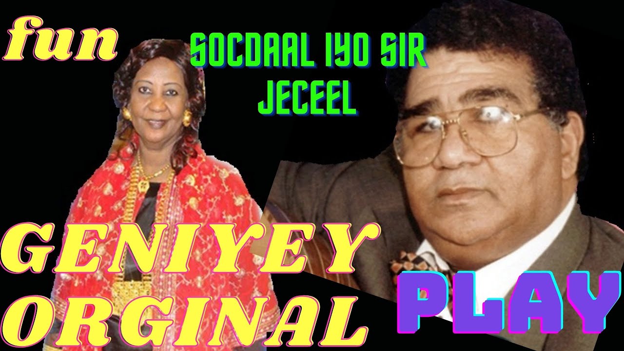 ORGINAL GENIYEY FAADUMO QAASIN IYO AXMED NAAJI RIWADII SOCDAAL IYO SIR JECEEL