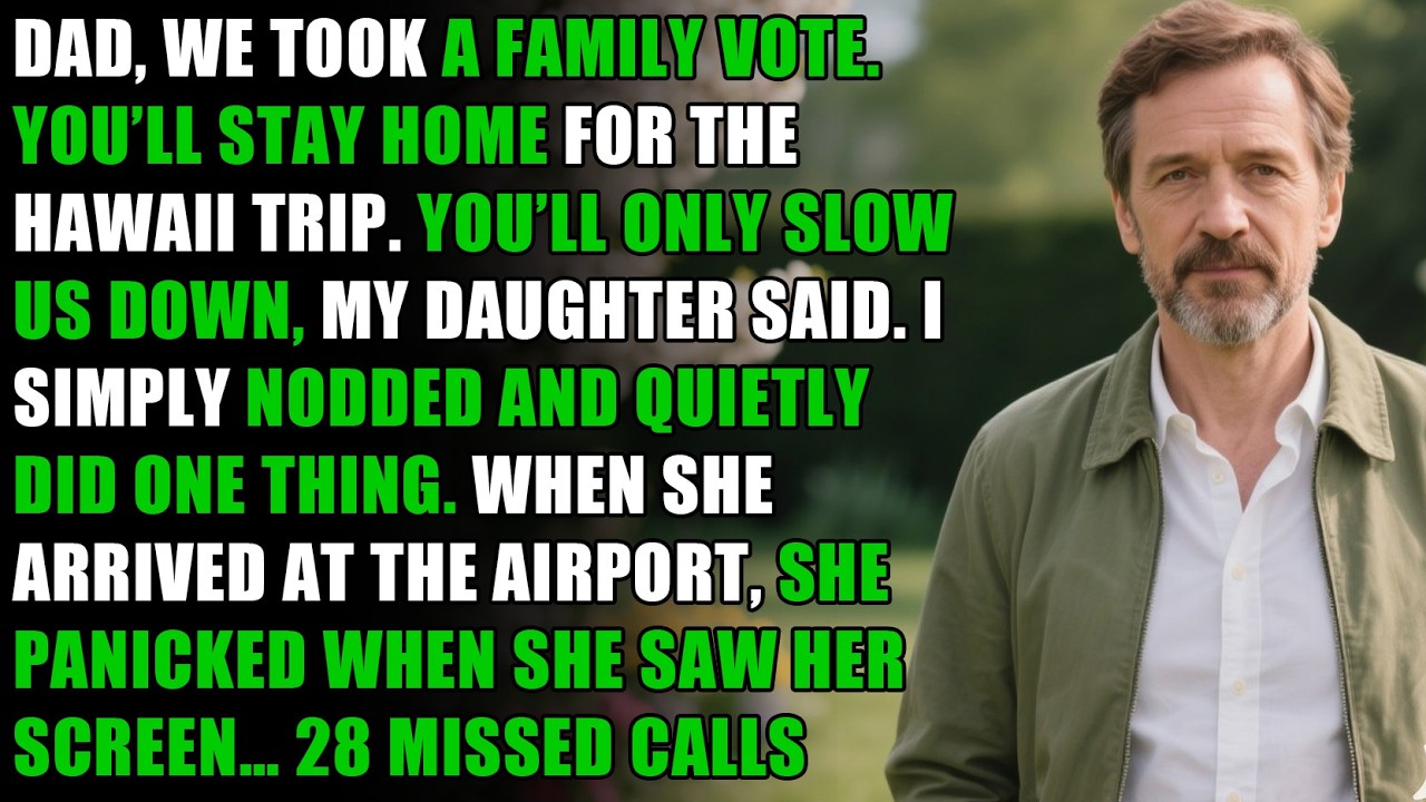 Dad, you'll stay home for the hawaii trip — we took a vote, my daughter said. But at the airport…