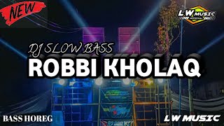Dj Religi Robbi Kholaq  Dj Slow Bass  Cover By Lw 