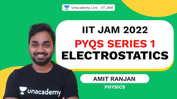IIT JAM 2022 || PYQs Series 1 || Electrostatics | Physics | Amit Ranjan | Unacademy Live IIT JAM