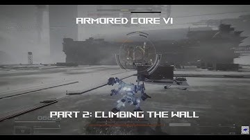 Armored Core VI: Fires of Rubicon--Part 2: Climbing the Wall