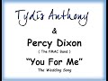 Tydis Anthony &amp; Percy Dixon  - You For Me (The Wedding Song)