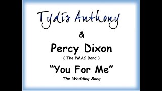 Tydis Anthony &amp; Percy Dixon  - You For Me (The Wedding Song)