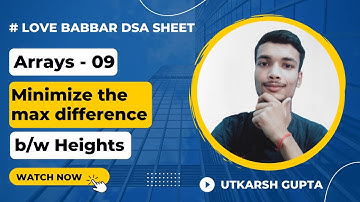 Minimize the maximum difference between heights |  Love Babbar SDE sheet| Array - 09| #geeksforgeeks
