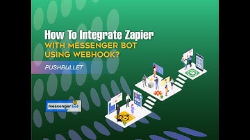 How To Integrate Zapier With Messenger Bot Using Webhook - Pushbullet