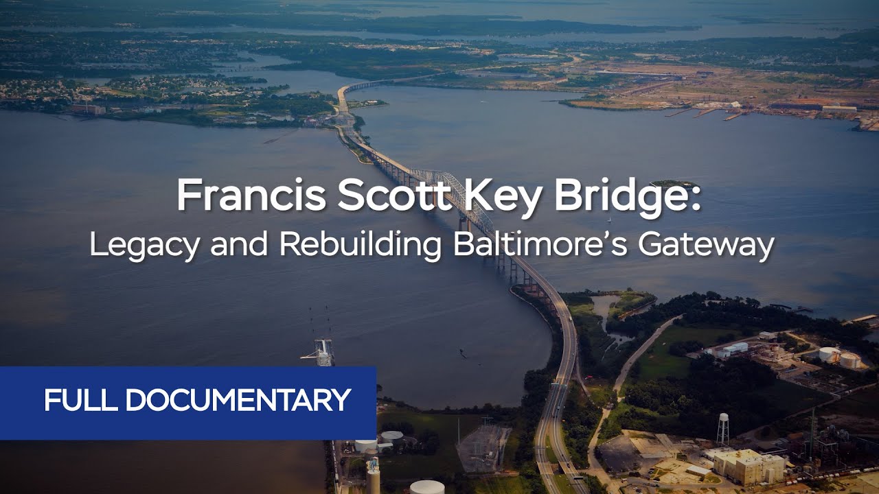 Francis Scott Key Bridge: Legacy and Rebuilding of Baltimore’s Gateway | Full Documentary