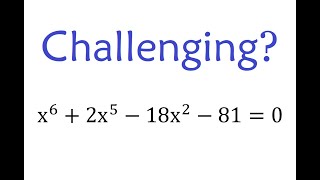 Cool Tricks!! | Solution to the Sextic Equation x^6+2x^5-18x^2-81=0 | Math Olympiad