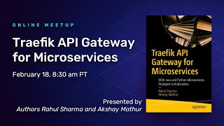 Traefik API Gateway for Microservices presented by Authors Rahul Sharma and Akshay Mathur