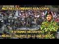 MILITAR COLOMBIANO ® REACCIONA A 10 ARMAS HECHAS EN MÉXICO...TALENTO ES LO QUE SOBRA.