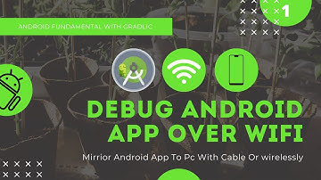 Debug Android app over wifi and mirror Android app over wifi