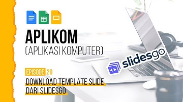 #20 Belajar Google Slides - Download Template Slides dari SlidesGo | APLIKASI KOMPUTER