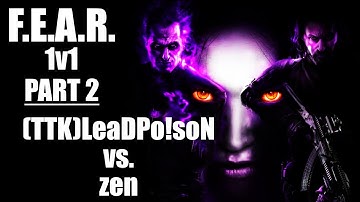 F.E.A.R. 1v1 (TTK)LeaDPo!soN vs. zen | Part 2