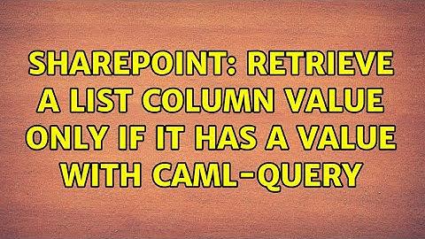 Sharepoint: Retrieve a list column value only if it has a value with CAML-query