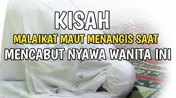 Inilah kisah malaikat maut menangis saat cabut nyawa wanita ini || Doa leluhur