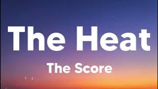 The Heat - The Score (Lyrics)