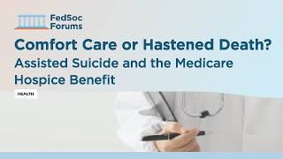 Comfort Care or Hastened Death Assisted Suicide and the Medicare Hospice Benefit
