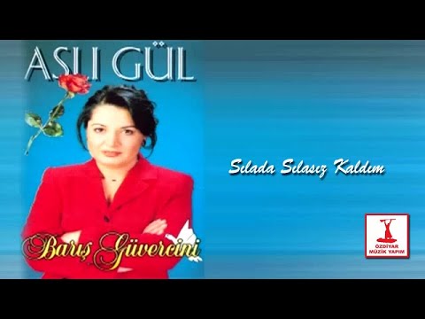 Aslı Gül - Sılada Sılasız Kaldım