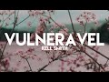 Vulnerável - Kell Smith (Vídeo Com Letra)