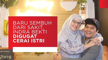 Baru Sembuh dari Sakit, Indra Bekti Digugat Cerai Istri