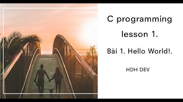 Bài 1. Hello World. |Lập trình C| HDH DEV