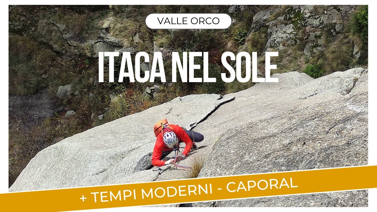 Itaca nel Sole + Tempi Moderni - Caporal - Valle Orco Trad Climbing