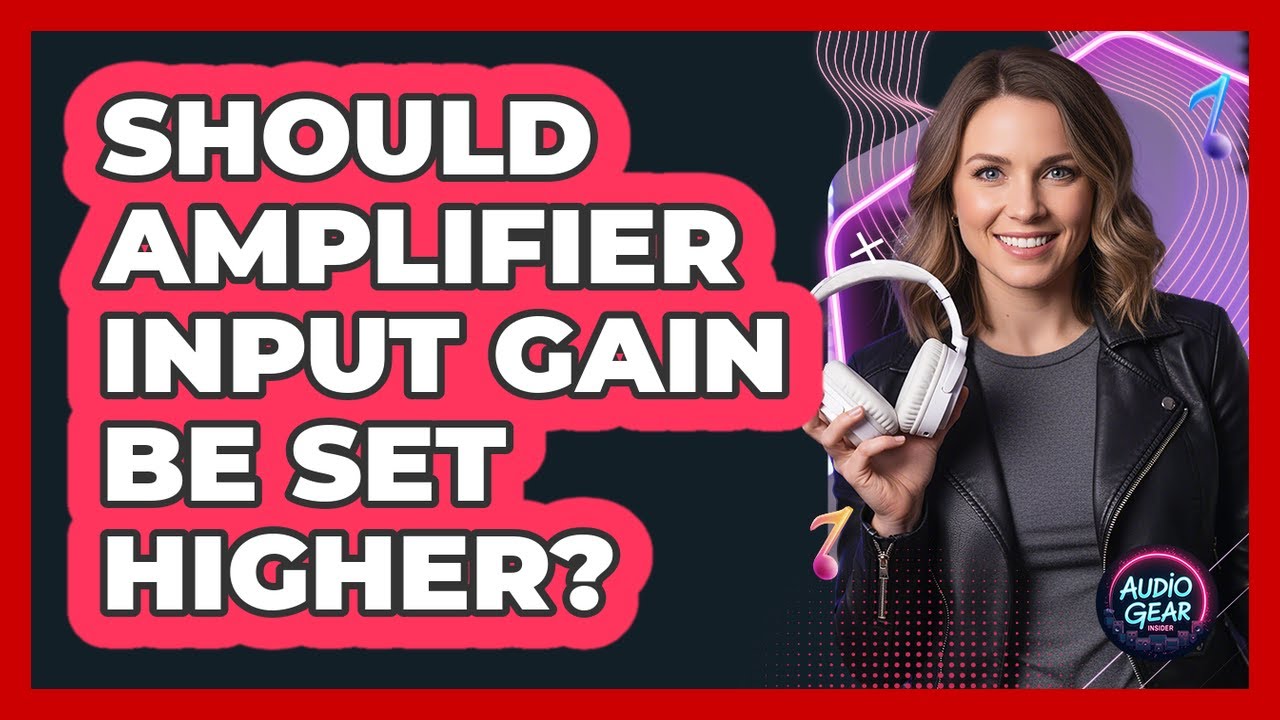 Should Amplifier Input Gain Be Set Higher?